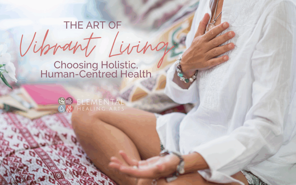 The Art of Vibrant Living Choosing Holistic, Human Centred Health (4 x 2.5 in)